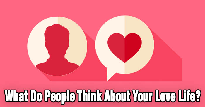 what-do-people-think-about-your-love-life-quiz